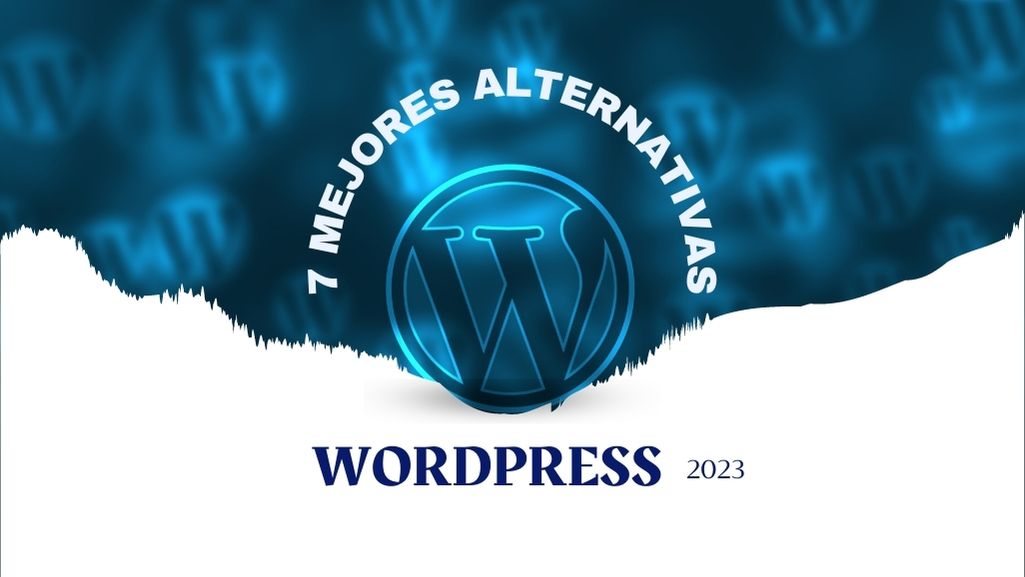 Las 7 Mejores Alternativas a WordPress en 2023